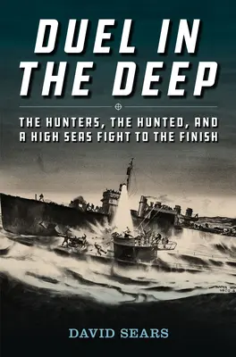 Súboj v hlbinách: Lovci, prenasledovaní a boj na otvorenom mori až do konca - Duel in the Deep: The Hunters, the Hunted, and a High Seas Fight to the Finish