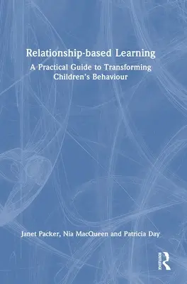 Učenie založené na vzťahoch: Praktická príručka na zmenu správania detí - Relationship-Based Learning: A Practical Guide to Transforming Children's Behaviour