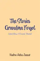 Príbehy, na ktoré babička zabudla (a ako som ich našla) - Stories Grandma Forgot (and How I Found Them)