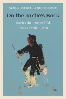 Na chrbte korytnačky: Príbehy, ktoré Lenapeovia rozprávali svojim vnukom - On the Turtle's Back: Stories the Lenape Told Their Grandchildren
