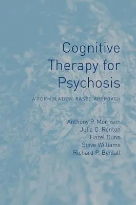 Kognitívna terapia psychózy: Prístup založený na formulácii - Cognitive Therapy for Psychosis: A Formulation-Based Approach