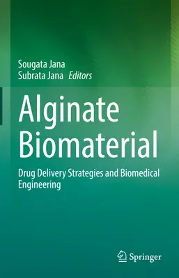 Alginátový biomateriál: Stratégie dodávania liečiv a biomedicínske inžinierstvo - Alginate Biomaterial: Drug Delivery Strategies and Biomedical Engineering