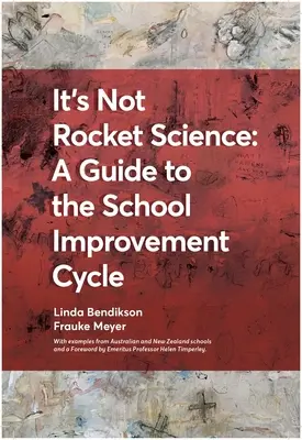 Nie je to raketová veda - Sprievodca cyklom zlepšovania školy: S príkladmi z novozélandských a austrálskych škôl - It's Not Rocket Science - A Guide to the School Improvement Cycle: With Examples from New Zealand and Australian Schools