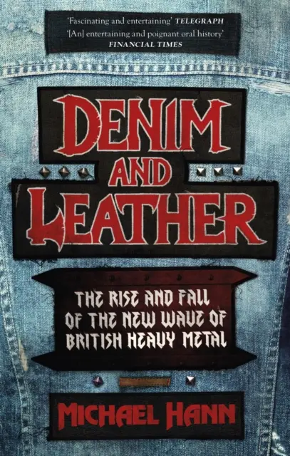 Džínsy a koža - Vzostup a pád novej vlny britského heavy metalu - Denim and Leather - The Rise and Fall of the New Wave of British Heavy Metal