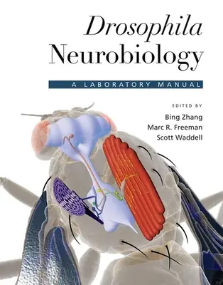 Neurobiológia drozofily: Laboratórna príručka - Drosophila Neurobiology: A Laboratory Manual