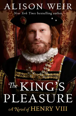Kráľovské potešenie: Román o Henrichovi VIII. - The King's Pleasure: A Novel of Henry VIII