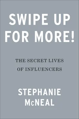 Potiahnite prstom nahor pre viac!: Vplyvné osobnosti žijú bez filtrovania - Swipe Up for More!: Inside the Unfiltered Lives of Influencers