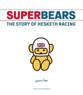 Superbears (Supermedvede): Príbeh Hesketh Racing - Superbears: The Story of Hesketh Racing