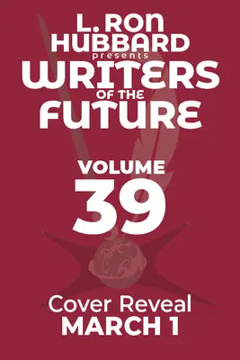 L. Ron Hubbard predstavuje spisovateľov budúcnosti, zväzok 39: Najlepšie nové diela SF a fantasy tohto roka - L. Ron Hubbard Presents Writers of the Future Volume 39: The Best New SF & Fantasy of the Year