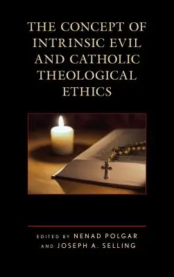 Koncept vnútorného zla a katolícka teologická etika - The Concept of Intrinsic Evil and Catholic Theological Ethics