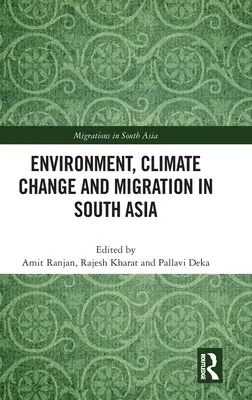 Životné prostredie, zmena klímy a migrácia v južnej Ázii - Environment, Climate Change and Migration in South Asia