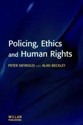 Policajná činnosť, etika a ľudské práva - Policing, Ethics and Human Rights