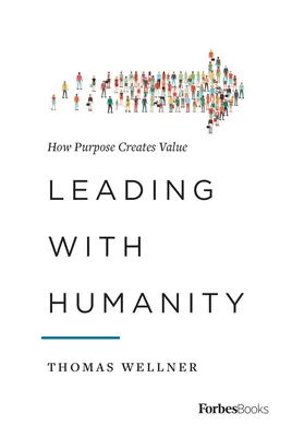 Vedenie s ľudskosťou: Ako účel vytvára hodnotu - Leading with Humanity: How Purpose Creates Value