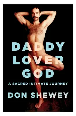 Táta milovník Boh: posvätná intímna cesta - Daddy Lover God: a sacred intimate journey