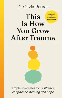 Takto rastiete po traume - Jednoduché stratégie pre odolnosť, sebadôveru, uzdravenie a nádej - This is How You Grow After Trauma - Simple strategies for resilience, confidence, healing and hope