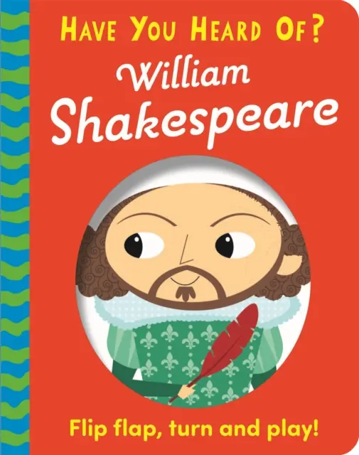 Počuli ste už o tom?: William Shakespeare - Flip Flap, Turn and Play! - Have You Heard Of?: William Shakespeare - Flip Flap, Turn and Play!