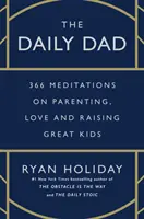 Denný otec - 366 meditácií o rodičovstve, láske a výchove skvelých detí - Daily Dad - 366 Meditations on Parenting, Love, and Raising Great Kids