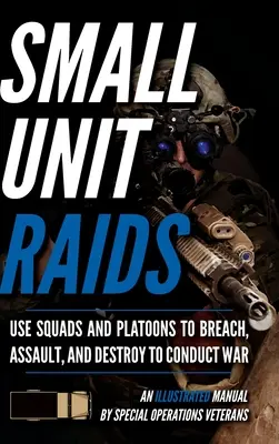 Nájazdy malých jednotiek: Ilustrovaná príručka - Small Unit Raids: An Illustrated Manual