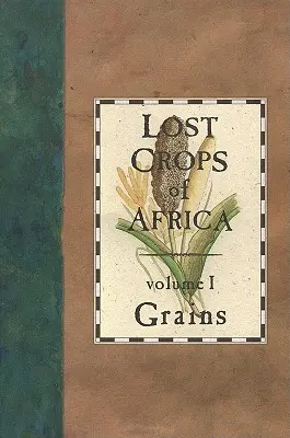 Stratené plodiny Afriky: I. zväzok: Obilniny - Lost Crops of Africa: Volume I: Grains