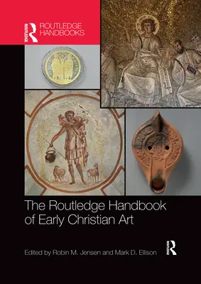Routledge Handbook of Early Christian Art (Príručka raného kresťanského umenia) - The Routledge Handbook of Early Christian Art