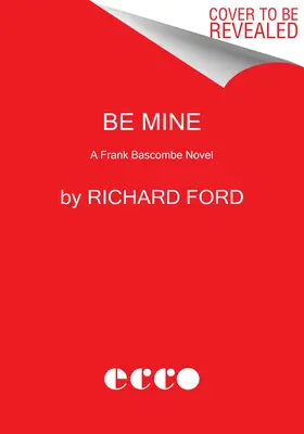 Buď moja: A Frank Bascombe Novel - Be Mine: A Frank Bascombe Novel