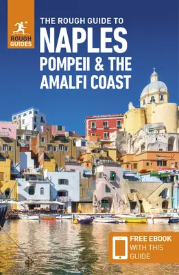 The Rough Guide to Naples, Pompeje & pobrežie Amalfi (Cestovný sprievodca s elektronickou knihou zdarma) - The Rough Guide to Naples, Pompeii & the Amalfi Coast (Travel Guide with Free Ebook)