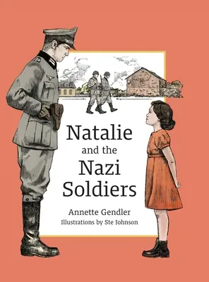 Natalie a nacistickí vojaci: Príbeh ukrytého dieťaťa vo Francúzsku počas holokaustu - Natalie and the Nazi Soldiers: The Story of a Hidden Child in France During the Holocaust