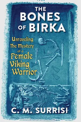 Kosti z Birky: Odhaľovanie záhady vikingskej bojovníčky - The Bones of Birka: Unraveling the Mystery of a Female Viking Warrior
