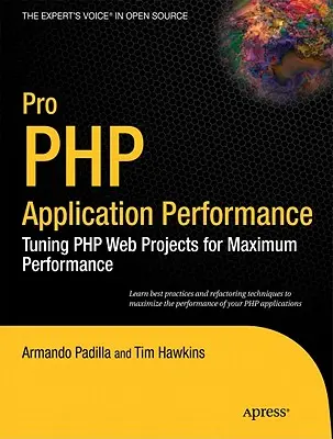 Výkonnosť aplikácií Pro PHP: Vyladenie webových projektov PHP na dosiahnutie maximálneho výkonu - Pro PHP Application Performance: Tuning PHP Web Projects for Maximum Performance