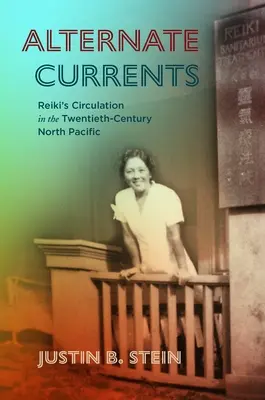 Striedavé prúdy: Reiki cirkuluje v severnom Pacifiku dvadsiateho storočia - Alternate Currents: Reiki's Circulation in the Twentieth-Century North Pacific