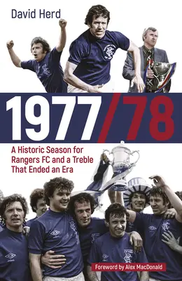1977/78 - Historická sezóna pre Rangers FC a treble, ktoré ukončili jednu éru - 1977/78 - A Historic Season for Rangers FC and a Treble That Ended an Era