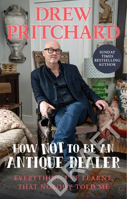 Ako nebyť starožitníkom: Všetko, čo som sa naučil a nikto mi to nepovedal - How Not to Be an Antique Dealer: Everything I've Learnt, That Nobody Told Me