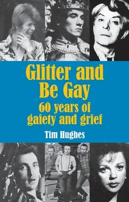 Glitter and Be Gay: 60 rokov veselosti a smútku - Glitter and Be Gay: 60 years of gaiety and grief