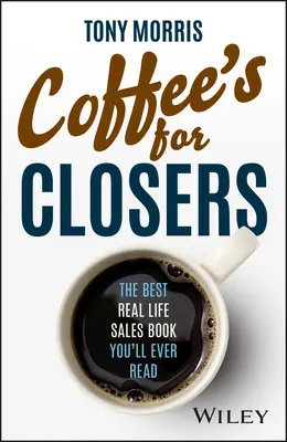 Káva pre uzavreté spoločnosti: Najlepšia kniha o predaji v reálnom živote, akú ste kedy čítali - Coffee's for Closers: The Best Real Life Sales Book You'll Ever Read