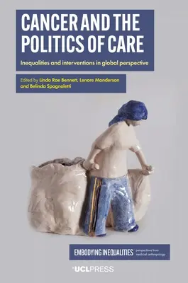 Rakovina a politika starostlivosti: nerovnosti a intervencie v globálnej perspektíve - Cancer and the Politics of Care: Inequalities and Interventions in Global Perspective