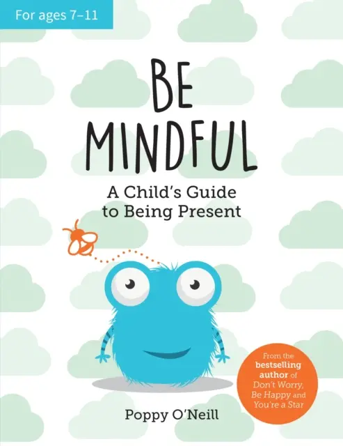 Buď všímavý - Sprievodca dieťaťa, ako byť prítomný - Be Mindful - A Child's Guide to Being Present