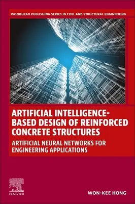 Návrh železobetónových konštrukcií na báze umelej inteligencie: Umelé neurónové siete pre inžinierske aplikácie - Artificial Intelligence-Based Design of Reinforced Concrete Structures: Artificial Neural Networks for Engineering Applications