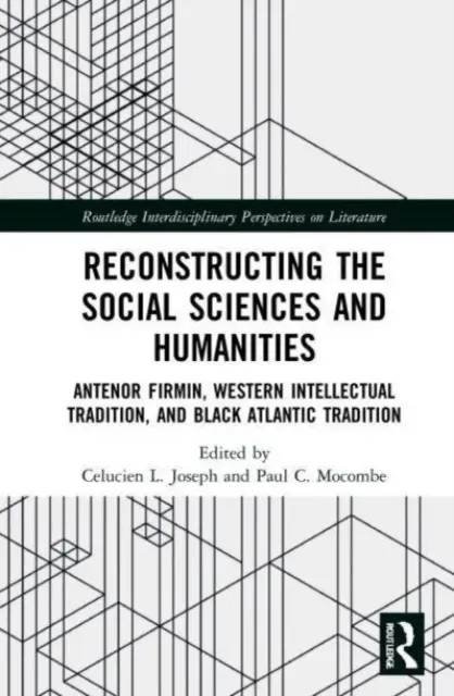 Rekonštrukcia spoločenských a humanitných vied: Antnor Firmin, západná intelektuálna tradícia a čierna atlantická tradícia - Reconstructing the Social Sciences and Humanities: Antnor Firmin, Western Intellectual Tradition, and Black Atlantic Tradition