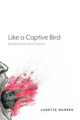 Ako vták v zajatí: Rod a cnosť u Plutarcha - Like a Captive Bird: Gender and Virtue in Plutarch