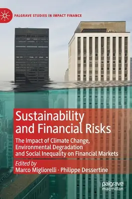 Udržateľnosť a finančné riziká: Vplyv zmeny klímy, zhoršovania životného prostredia a sociálnej nerovnosti na finančné trhy - Sustainability and Financial Risks: The Impact of Climate Change, Environmental Degradation and Social Inequality on Financial Markets