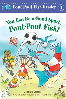 Môžeš byť dobrý športovec, rybka Pout-Pout! - You Can Be a Good Sport, Pout-Pout Fish!