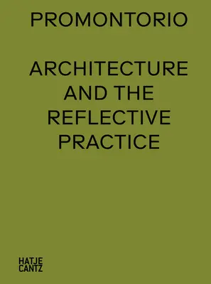 Promontorio: Architektúra a reflexívna prax - Promontorio: Architecture and the Reflective Practice