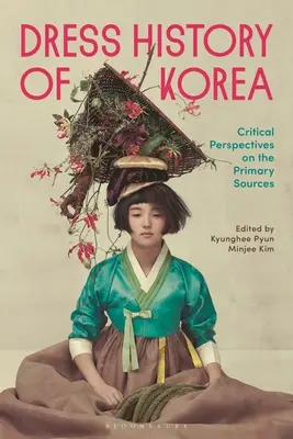 Dejiny šiat v Kórei: Kritické pohľady na primárne pramene - Dress History of Korea: Critical Perspectives on Primary Sources