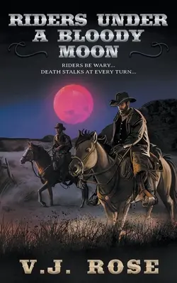 Jazdci pod krvavým mesiacom: Klasický western - Riders Under A Bloody Moon: A Classic Western