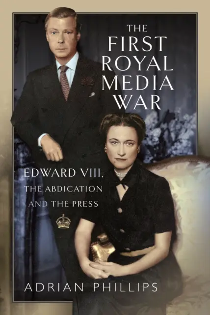 Prvá kráľovská mediálna vojna: Eduard VIII., abdikácia a tlač - The First Royal Media War: Edward VIII, the Abdication and the Press
