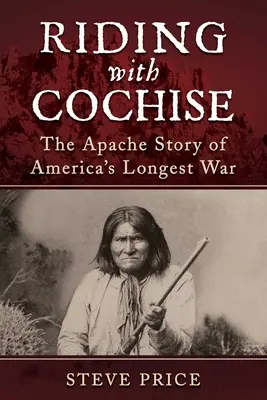 Jazda s Cochisom: Príbeh Apačov z najdlhšej americkej vojny - Riding with Cochise: The Apache Story of America's Longest War