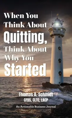 Keď rozmýšľaš, že skončíš, premýšľaj, prečo si začal: Vedieť prečo je krok 1, žiť ho je krok 2 a ďalej - When You Think About Quitting, Think About Why You Started: Knowing Your Why Is Step 1, Living It Is Step 2, and Beyond