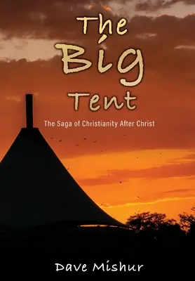 Veľký stan: Sága kresťanstva po Kristovi - The Big Tent: The Saga of Christianity After Christ