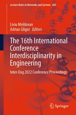 16. medzinárodná konferencia Interdisciplinarita v inžinierstve: Inter-Eng 2022 Zborník z konferencie - The 16th International Conference Interdisciplinarity in Engineering: Inter-Eng 2022 Conference Proceedings