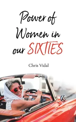 Sila žien v našej šesťdesiatke - The Power of Women in Our Sixties